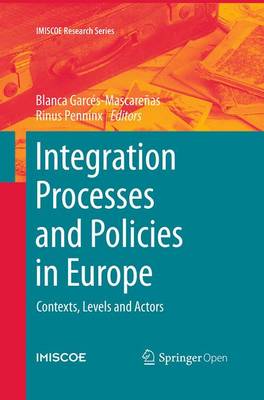 Integration Processes and Policies in Europe: Contexts, Levels and Actors - IMISCOE Research Series (Paperback)