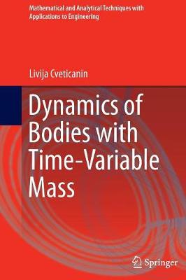 Dynamics of Bodies with Time-Variable Mass - Mathematical and Analytical Techniques with Applications to Engineering (Paperback)