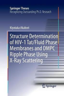 Structure Determination of HIV-1 Tat/Fluid Phase Membranes and DMPC Ripple Phase Using X-Ray Scattering - Springer Theses (Paperback)