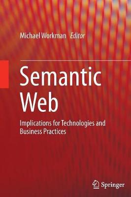 Semantic Web: Implications for Technologies and Business Practices (Paperback)