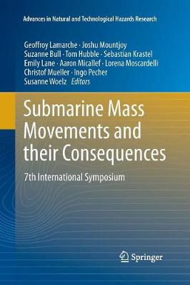 Submarine Mass Movements and their Consequences: 7th International Symposium - Advances in Natural and Technological Hazards Research 41 (Paperback)
