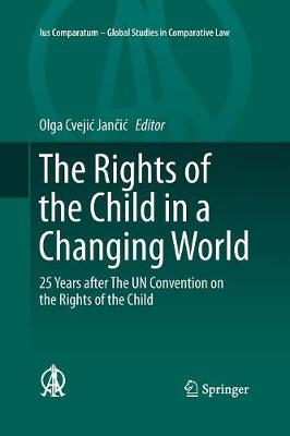 The Rights of the Child in a Changing World: 25 Years after The UN Convention on the Rights of the Child - Ius Comparatum - Global Studies in Comparative Law 13 (Paperback)