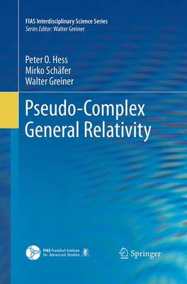 Pseudo-Complex General Relativity - FIAS Interdisciplinary Science Series (Paperback)