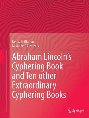 Abraham Lincoln's Cyphering Book and Ten other Extraordinary Cyphering Books (Paperback)
