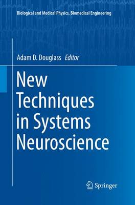 New Techniques in Systems Neuroscience - Biological and Medical Physics, Biomedical Engineering (Paperback)