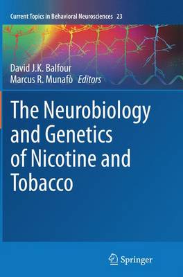 The Neurobiology and Genetics of Nicotine and Tobacco - Current Topics in Behavioral Neurosciences 23 (Paperback)
