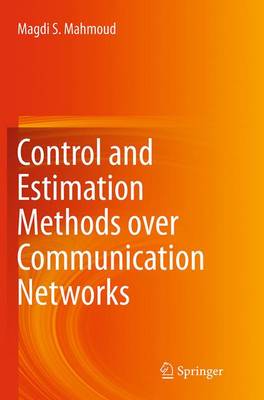 Control and Estimation Methods over Communication Networks (Paperback)