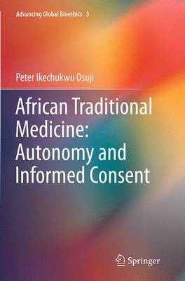 African Traditional Medicine: Autonomy and Informed Consent - Advancing Global Bioethics 3 (Paperback)