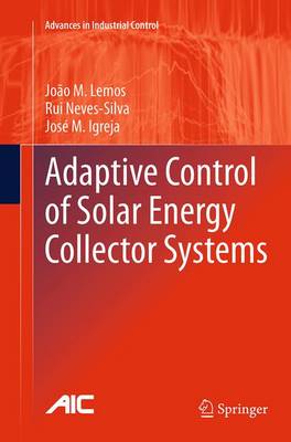 Adaptive Control of Solar Energy Collector Systems - Advances in Industrial Control (Paperback)