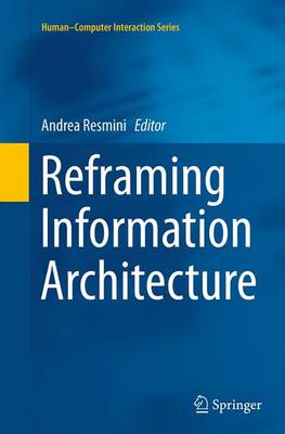 Reframing Information Architecture - Human-Computer Interaction Series (Paperback)