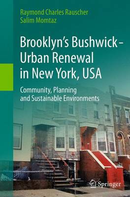 Brooklyn's Bushwick - Urban Renewal in New York, USA: Community, Planning and Sustainable Environments (Paperback)