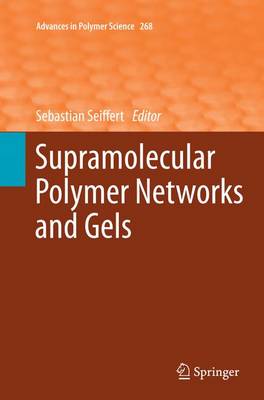 Supramolecular Polymer Networks and Gels - Advances in Polymer Science 268 (Paperback)