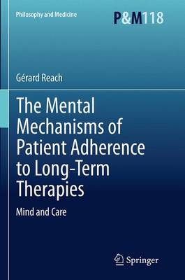 The Mental Mechanisms of Patient Adherence to Long-Term Therapies: Mind and Care - Philosophy and Medicine 118 (Paperback)