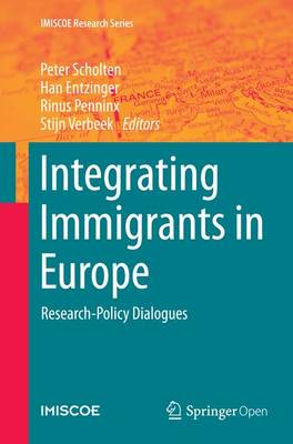 Integrating Immigrants in Europe: Research-Policy Dialogues - IMISCOE Research Series (Paperback)