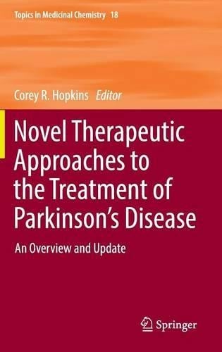 Novel Therapeutic Approaches to the Treatment of Parkinson's Disease: An Overview and Update - Topics in Medicinal Chemistry 18 (Hardback)