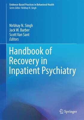 Handbook of Recovery in Inpatient Psychiatry - Evidence-Based Practices in Behavioral Health (Hardback)
