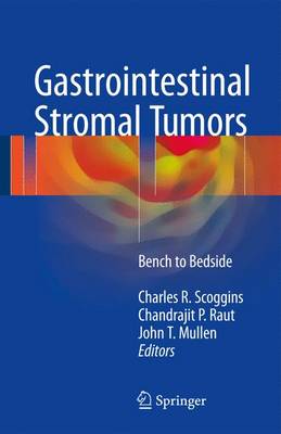 Gastrointestinal Stromal Tumors: Bench to Bedside (Hardback)