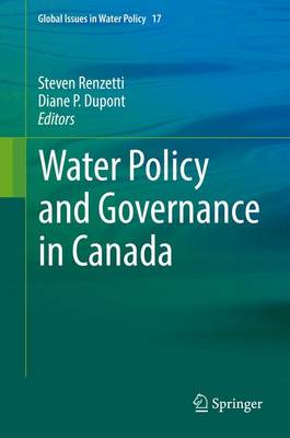 Water Policy and Governance in Canada - Global Issues in Water Policy 17 (Hardback)
