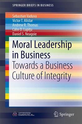 Moral Leadership in Business: Towards a Business Culture of Integrity - SpringerBriefs in Business (Paperback)