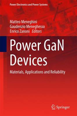 Power GaN Devices: Materials, Applications and Reliability - Power Electronics and Power Systems (Hardback)
