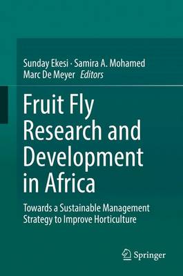 Fruit Fly Research and Development in Africa - Towards a Sustainable Management Strategy to Improve Horticulture (Hardback)