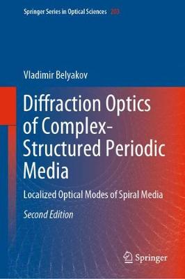 Diffraction Optics of Complex-Structured Periodic Media: Localized Optical Modes of Spiral Media - Springer Series in Optical Sciences 203 (Hardback)
