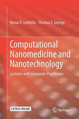 Computational Nanomedicine and Nanotechnology: Lectures with Computer Practicums (Hardback)