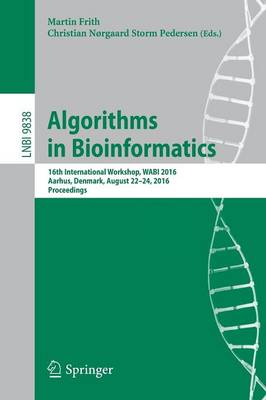 Algorithms in Bioinformatics: 16th International Workshop, WABI 2016, Aarhus, Denmark, August 22-24, 2016. Proceedings - Lecture Notes in Computer Science 9838 (Paperback)