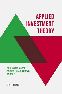 Applied Investment Theory: How Markets and Investors Behave, and Why (Hardback)