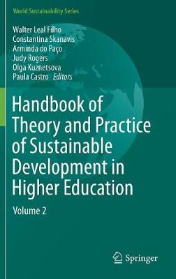 Handbook of Theory and Practice of Sustainable Development in Higher Education: Volume 2 - World Sustainability Series (Hardback)