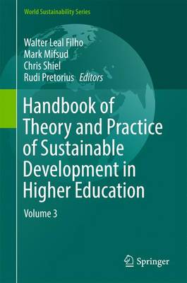 Handbook of Theory and Practice of Sustainable Development in Higher Education: Volume 3 - World Sustainability Series (Hardback)