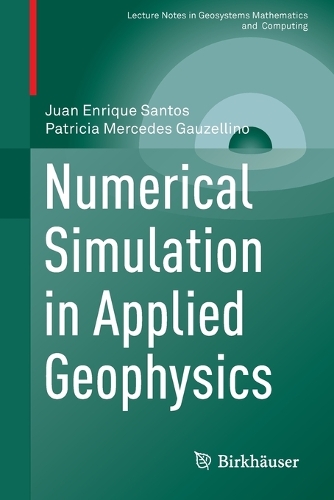 Numerical Simulation in Applied Geophysics - Lecture Notes in Geosystems Mathematics and Computing (Paperback)