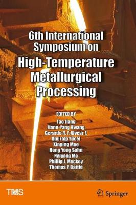 6th International Symposium on High-Temperature Metallurgical Processing - The Minerals, Metals & Materials Series (Hardback)