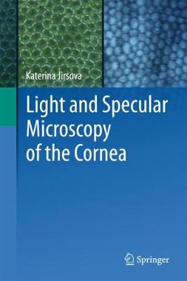 Light and Specular Microscopy of the Cornea (Hardback)