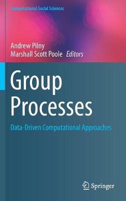 Group Processes: Data-Driven Computational Approaches - Computational Social Sciences (Hardback)