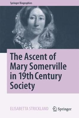 The Ascent of Mary Somerville in 19th Century Society - Springer Biographies (Hardback)