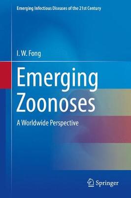 Emerging Zoonoses: A Worldwide Perspective - Emerging Infectious Diseases of the 21st Century (Hardback)