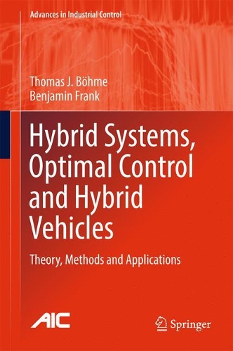 Hybrid Systems, Optimal Control and Hybrid Vehicles: Theory, Methods and Applications - Advances in Industrial Control (Hardback)