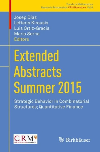 Extended Abstracts Summer 2015: Strategic Behavior in Combinatorial Structures; Quantitative Finance - Trends in Mathematics 6 (Paperback)