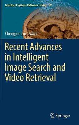 Recent Advances in Intelligent Image Search and Video Retrieval - Intelligent Systems Reference Library 121 (Hardback)