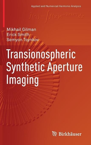Transionospheric Synthetic Aperture Imaging - Applied and Numerical Harmonic Analysis (Hardback)