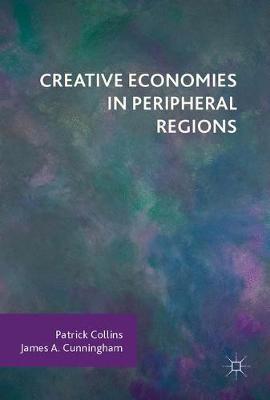 Creative Economies in Peripheral Regions (Hardback)