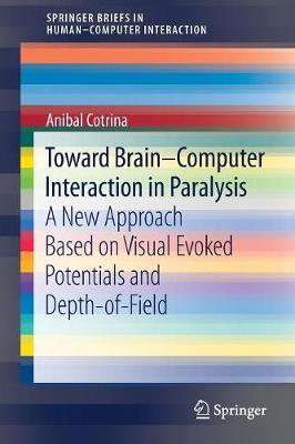 Toward Brain-Computer Interaction in Paralysis: A New Approach Based on Visual Evoked Potentials and Depth-of-Field - Human-Computer Interaction Series (Paperback)