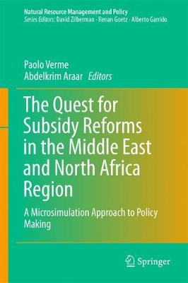 The Quest for Subsidy Reforms in the Middle East and North Africa Region: A Microsimulation Approach to Policy Making - Natural Resource Management and Policy 42 (Hardback)