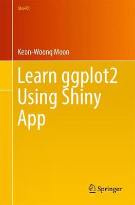 Learn ggplot2 Using Shiny App - Use R! (Paperback)