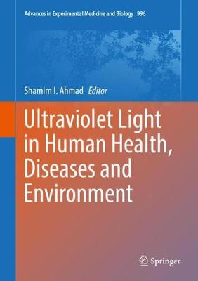 Ultraviolet Light in Human Health, Diseases and Environment - Advances in Experimental Medicine and Biology 996 (Hardback)