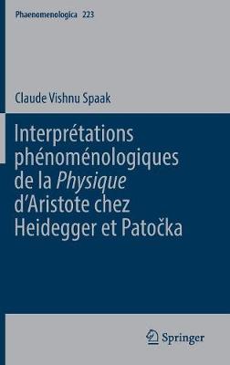 Interpr tations Ph nom nologiques de la 'physique' d'Aristote Chez Heidegger Et Patočka - Phaenomenologica 223 (Hardback)