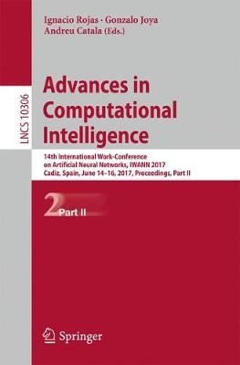 Advances in Computational Intelligence: 14th International Work-Conference on Artificial Neural Networks, IWANN 2017, Cadiz, Spain, June 14-16, 2017, Proceedings, Part II - Theoretical Computer Science and General Issues 10306 (Paperback)