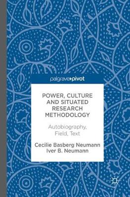 Power, Culture and Situated Research Methodology: Autobiography, Field, Text (Hardback)