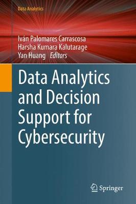 Data Analytics and Decision Support for Cybersecurity: Trends, Methodologies and Applications - Data Analytics (Hardback)